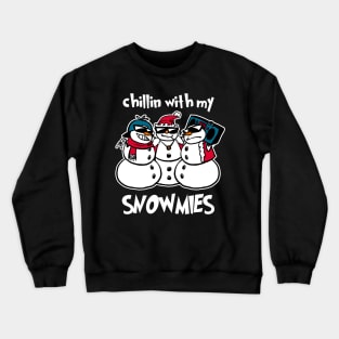 Chiling With My Snowmies Funny Snowmen Christmas Holiday Party Snowmen X-Mas Crewneck Sweatshirt